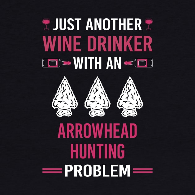 Wine Drinker Arrowhead Hunter Hunting Arrowheads by Good Day